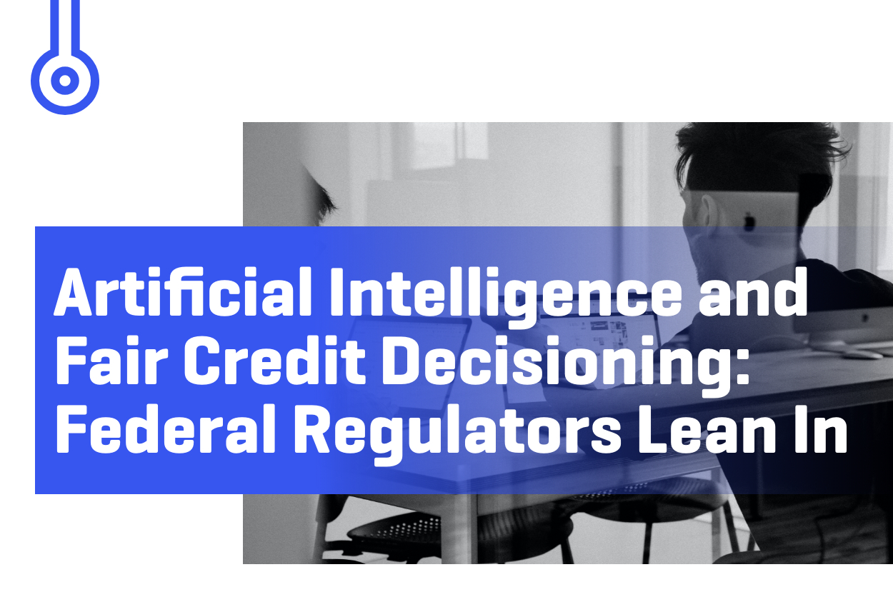 Blog-Artificial Intelligence andFair Credit DecisioningFederal Regulators Lean In