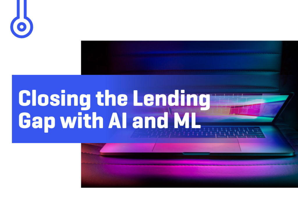 Blog-Closing the LendingGap with AI and ML