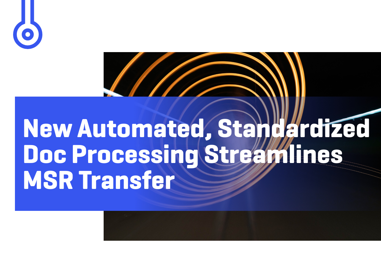 Blog-New Automated, StandardizedDoc Processing StreamlinesMSR Transfer
