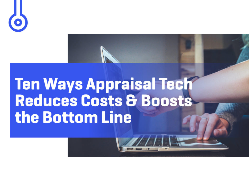 Blog-Ten Ways Appraisal TechReduces Costs & Booststhe Bottom Line